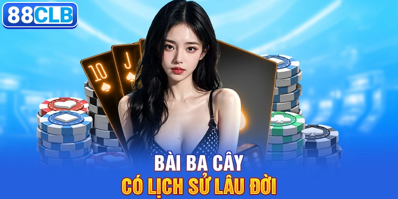 Bài ba cây có lịch sử lâu đời