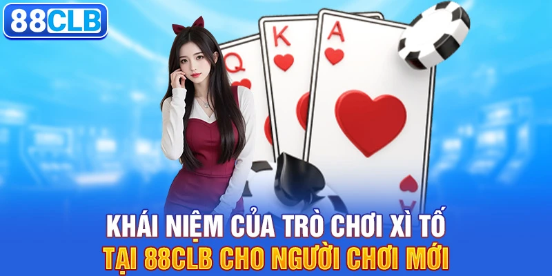 Khái niệm của trò chơi Xì Tố tại 88CLB cho người chơi mới