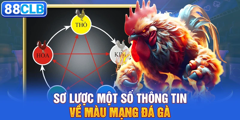 Sơ lược một số thông tin về màu mạng đá gà