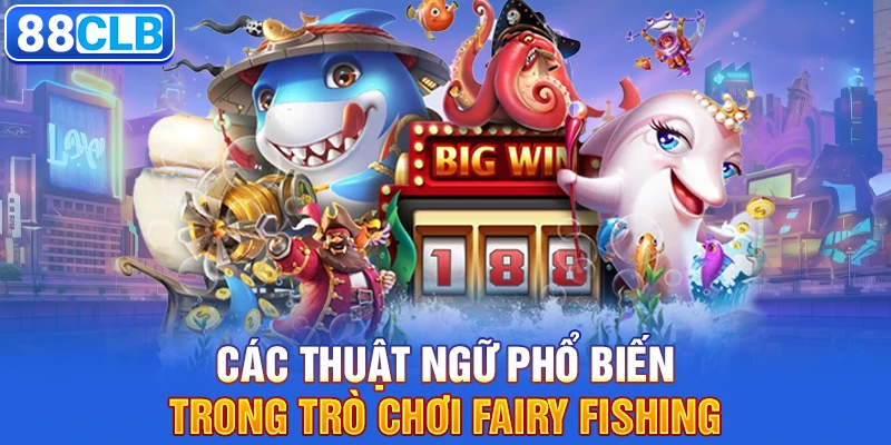 Các thuật ngữ phổ biến trong trò chơi Fairy Fishing