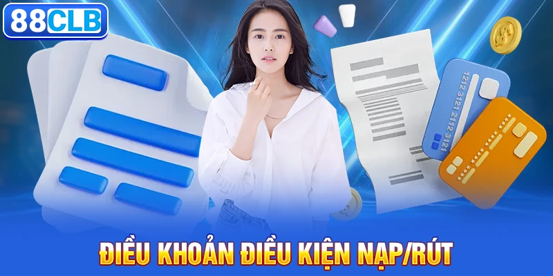 Điều khoản điều kiện nạp/rút