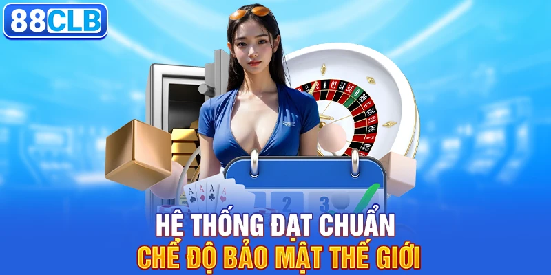 Casino 88CLB 2 Hệ thống đạt chuẩn chế độ bảo mật thế giới