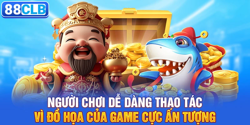 Người chơi dễ dàng thao tác vì đồ họa của game cực ấn tượng