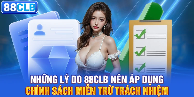 Những lý do 88clb nên áp dụng chính sách miễn trừ trách nhiệm