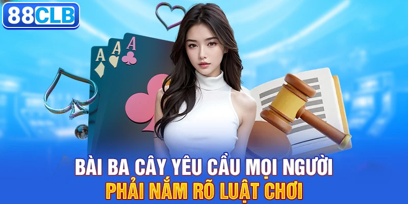 Bài ba cây yêu cầu mọi người phải nắm rõ luật chơi