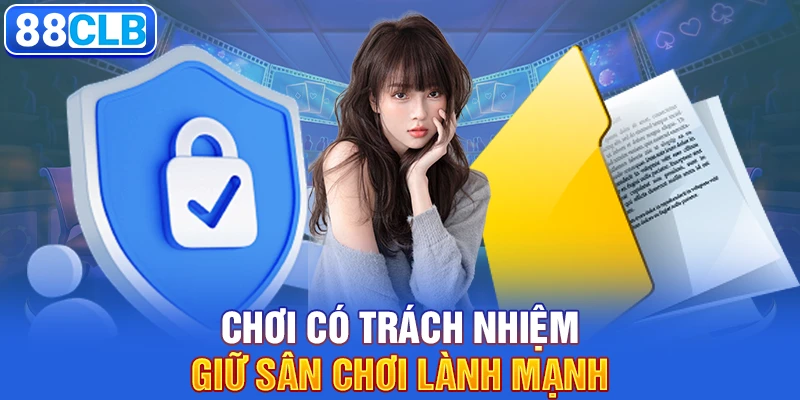 Chơi có trách nhiệm giữ sân chơi lành mạnh