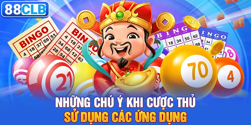 Những chú ý khi cược thủ sử dụng các ứng dụng