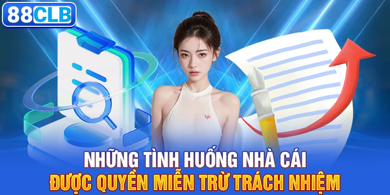 Những tình huống nhà cái được quyền miễn trừ trách nhiệm