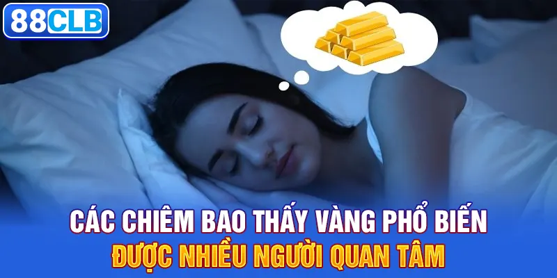 Các chiêm bao thấy vàng phổ biến được nhiều người quan tâm