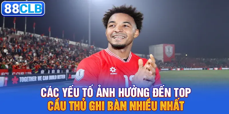 Ai Dẫn Đầu Trong Top Cầu Thủ Ghi Bàn Nhiều Nhất AFF Cup 2024 4 Các yếu tố ảnh hưởng đến top cầu thủ ghi bàn nhiều nhất