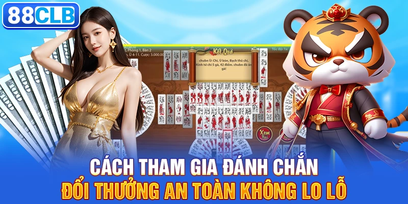 Cách tham gia đánh chắn đổi thưởng an toàn không lo lỗ