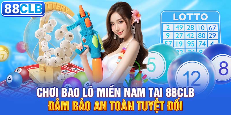 Chơi bao lô miền Nam tại 88CLB đảm bảo an toàn tuyệt đối