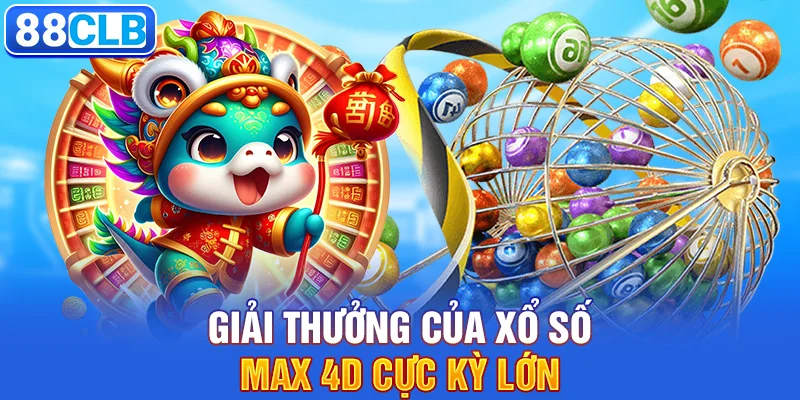 Giải thưởng của xổ số max 4D cực kỳ lớn