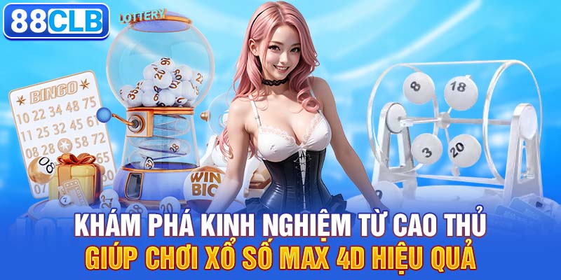 Khám phá kinh nghiệm từ cao thủ giúp chơi xổ số max 4D hiệu quả