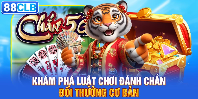 Khám phá luật chơi đánh chắn đổi thưởng cơ bản