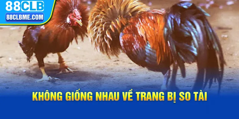 Không giống nhau về trang bị so tài