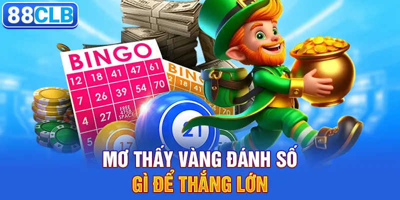 Mơ thấy vàng đánh số gì để thắng lớn