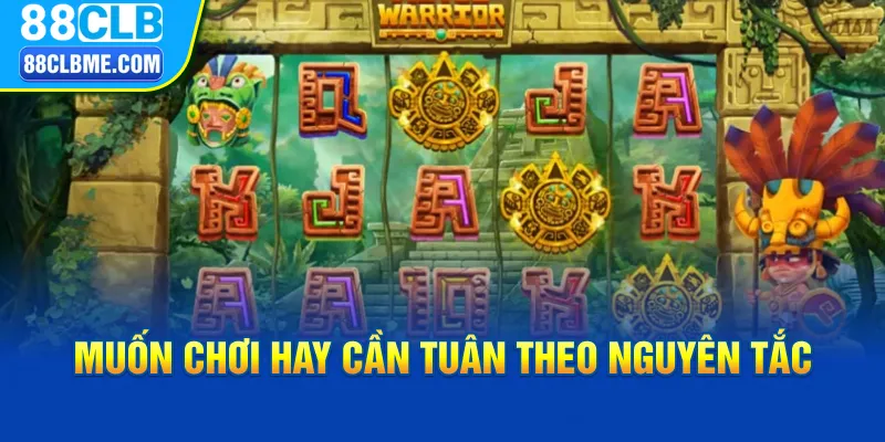 Muốn chơi hay cần tuân theo nguyên tắc