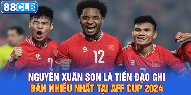 Ai Dẫn Đầu Trong Top Cầu Thủ Ghi Bàn Nhiều Nhất AFF Cup 2024 3 Nguyễn Xuân Son là tiền đạo ghi bàn nhiều nhất tại AFF Cup 2024