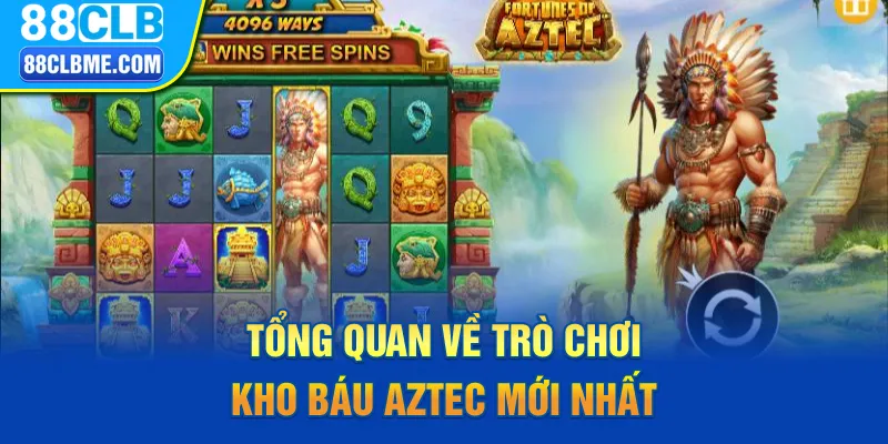 Tổng quan về trò chơi kho báu Aztec mới nhất